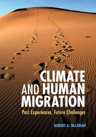 Climate and Human Migration : Past Experiences, Future Challenges by Robert A. McLeman - Paperback