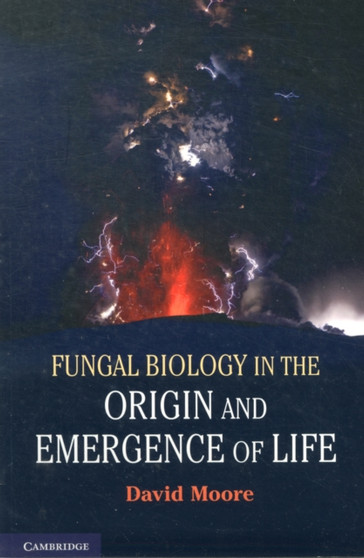 Fungal Biology in the Origin and Emergence of Life by David Moore - Paperback