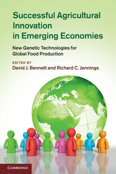 Successful Agricultural Innovation in Emerging Economies : New Genetic Technologies for Global Food Production by David J. Bennett - Paperback