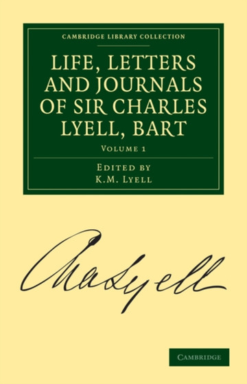 Life, Letters and Journals of Sir Charles Lyell, Bart : Volume 1 by Charles Lyell - Paperback