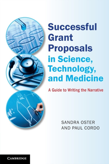 Successful Grant Proposals in Science, Technology, and Medicine : A Guide to Writing the Narrative by Sandra Oster - Paperback