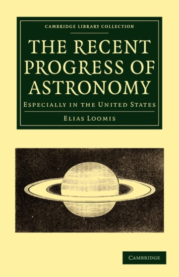 The Recent Progress of Astronomy : Especially in the United States by Elias Loomis - Paperback