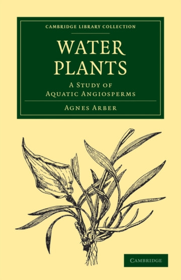 Water Plants : A Study of Aquatic Angiosperms by Agnes Arber - Paperback