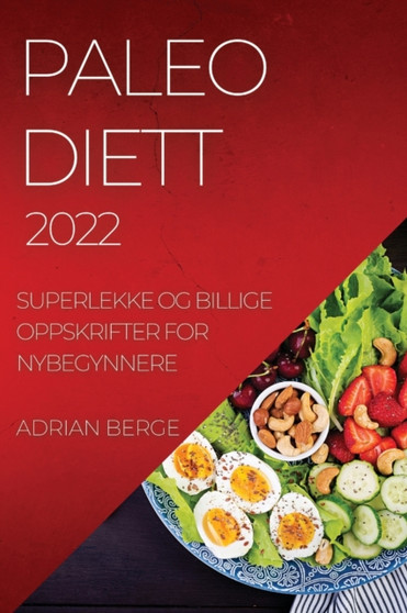 Paleo Diett 2022 : Superlekke Og Billige Oppskrifter for Nybegynnere