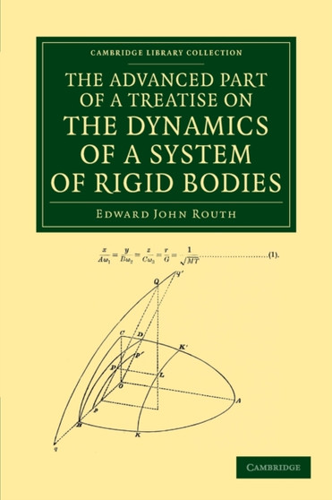 The Advanced Part of a Treatise on the Dynamics of a System of Rigid Bodies : Being Part II of a Treatise on the Whole Subject by Edward John Routh - Paperback