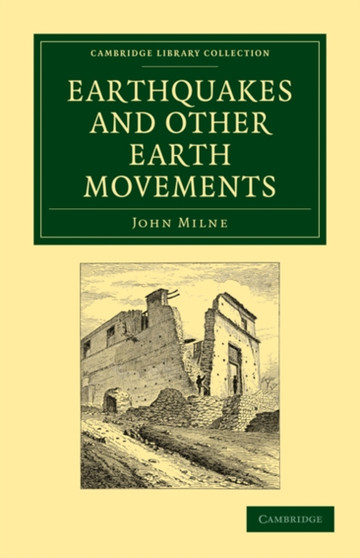 Earthquakes and Other Earth Movements by John Milne - Paperback