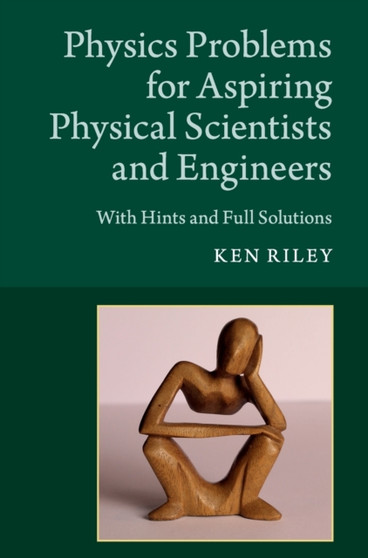 Physics Problems for Aspiring Physical Scientists and Engineers : With Hints and Full Solutions by Ken Riley - Hardback