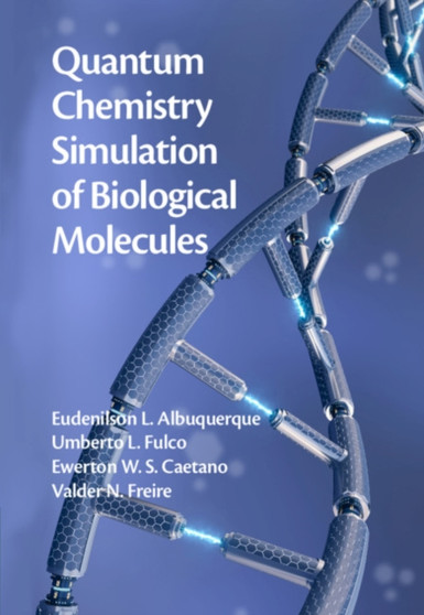 Quantum Chemistry Simulation of Biological Molecules by Eudenilson L. Albuquerque - Hardback