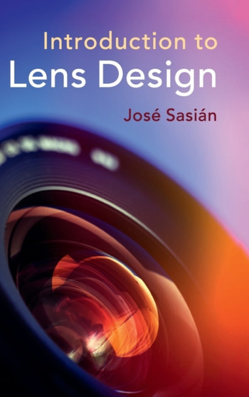Introduction to Lens Design by Jose Sasian - Hardback