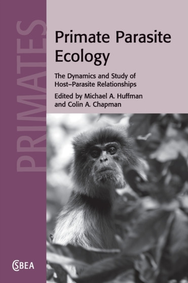 Primate Parasite Ecology : The Dynamics and Study of Host-Parasite Relationships by Michael A. Huffman - Paperback