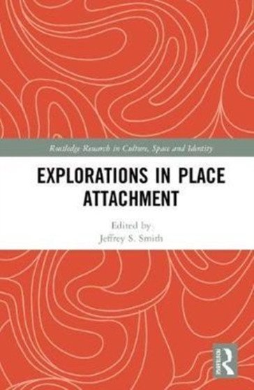 Explorations in Place Attachment by Jeffrey Smith - Hardback