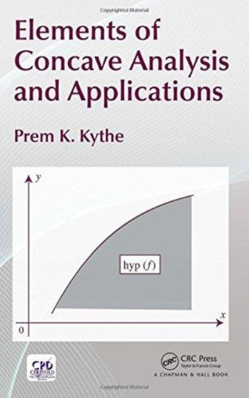 Elements of Concave Analysis and Applications by Prem K. Kythe - Hardback