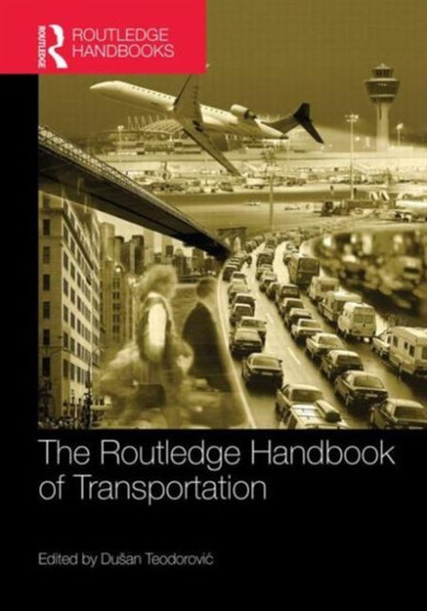 Routledge Handbook of Transportation by Dusan Teodorovic - Hardback