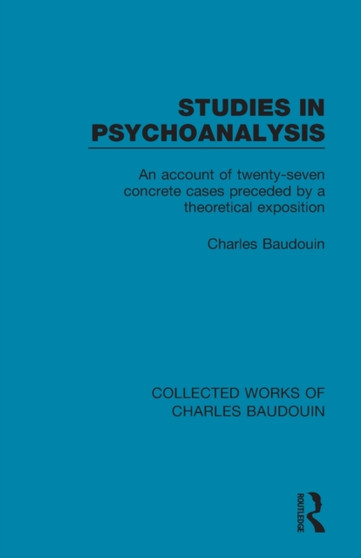 Studies in Psychoanalysis : An Account of Twenty-Seven Concrete Cases Preceded by a Theoretical Exposition by Charles Baudouin - Paperback
