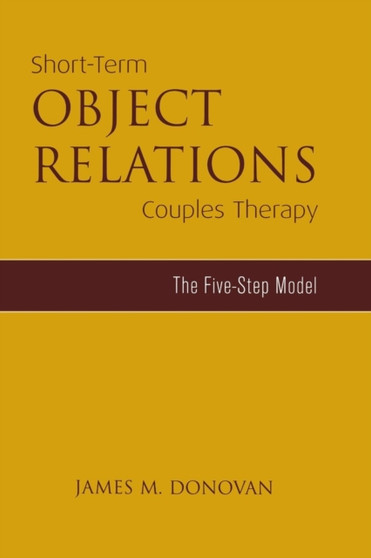 Short-Term Object Relations Couples Therapy : The Five-Step Model by James M. Donovan - Paperback