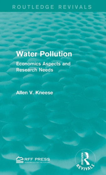 Water Pollution : Economics Aspects and Research Needs by Allen V. Kneese - Hardback