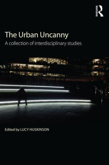 The Urban Uncanny : A collection of interdisciplinary studies by Lucy Huskinson - Paperback