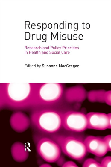 Responding to Drug Misuse : Research and Policy Priorities in Health and Social Care by Susanne MacGregor - Paperback