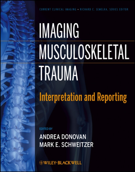 Imaging Musculoskeletal Trauma : Interpretation and Reporting by Andrea Donovan - Hardback