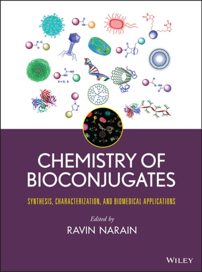 Chemistry of Bioconjugates : Synthesis, Characterization, and Biomedical Applications by Ravin Narain - Hardback
