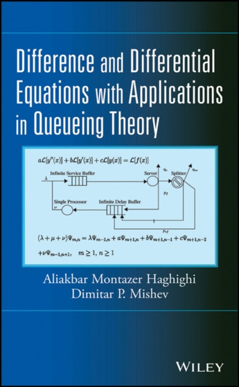 Difference and Differential Equations with Applications in Queueing Theory by Aliakbar Montazer Haghighi - Hardback