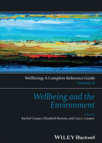 Wellbeing: A Complete Reference Guide, Wellbeing and the Environment by Rachel Cooper - Hardback