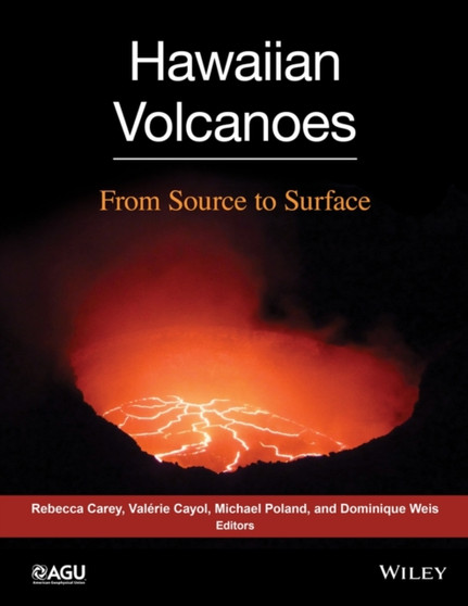 Hawaiian Volcanoes : From Source to Surface by Rebecca Carey - Hardback