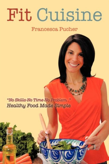 Fit Cuisine : Healthy Food Made Simple