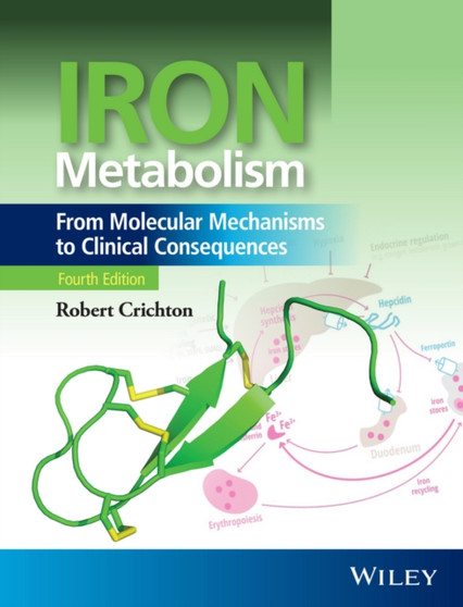 Iron Metabolism : From Molecular Mechanisms to Clinical Consequences by Robert Crichton - Hardback