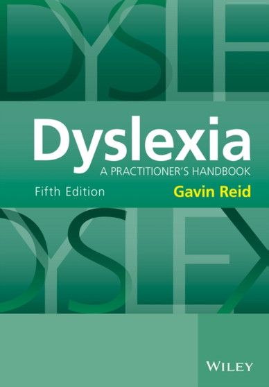 Dyslexia : A Practitioner's Handbook by Gavin Reid - Hardback