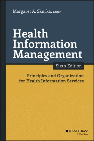 Health Information Management : Principles and Organization for Health Information Services by Margaret A. Skurka - Paperback Health Information Management : Principles and Organization for Health Information Services by Margaret A. Skurka - Paperback