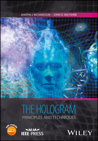 The Hologram : Principles and Techniques by Martin J. Richardson - Hardback