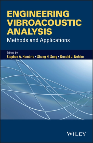 Engineering Vibroacoustic Analysis : Methods and Applications by Stephen A. Hambric - Hardback