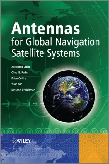 Antennas for Global Navigation Satellite Systems by Xiaodong Chen - Hardback