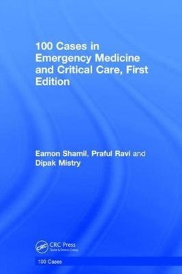 100 Cases in Emergency Medicine and Critical Care by Eamon Shamil - Hardback