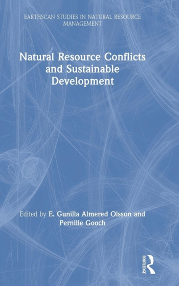 Natural Resource Conflicts and Sustainable Development by E.Gunilla Almered Olsson - Hardback