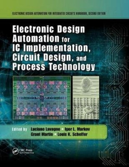 Electronic Design Automation for IC Implementation, Circuit Design, and Process Technology by Luciano Lavagno - Paperback