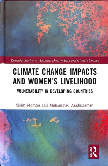 Climate Change Impacts and Women???s Livelihood : Vulnerability in Developing Countries by Salim Momtaz - Hardback