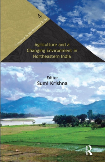 Agriculture and a Changing Environment in Northeastern India by Sumi Krishna - Paperback