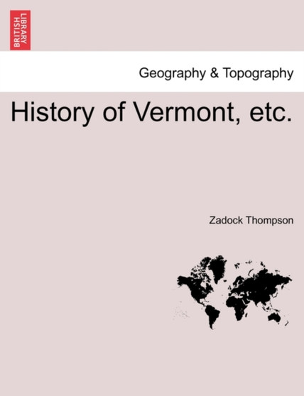 History of Vermont, etc. by Zadock Thompson - Paperback