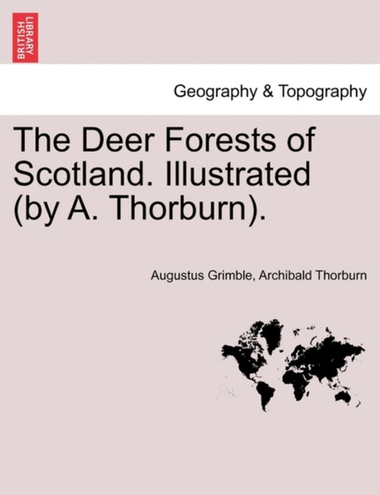 The Deer Forests of Scotland. Illustrated (by A. Thorburn). by Augustus Grimble - Paperback