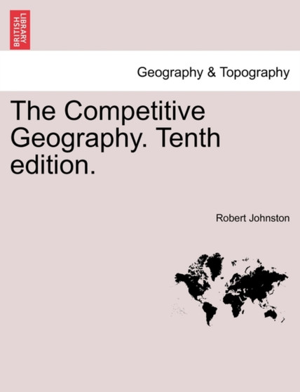 The Competitive Geography. Tenth edition. by Robert Johnston - Paperback