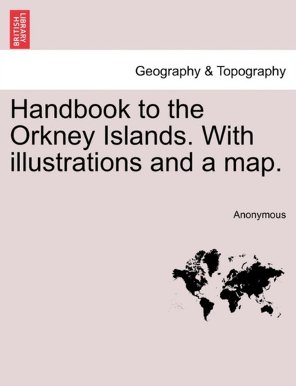 Handbook to the Orkney Islands. with Illustrations and a Map. by Anonymous - Paperback