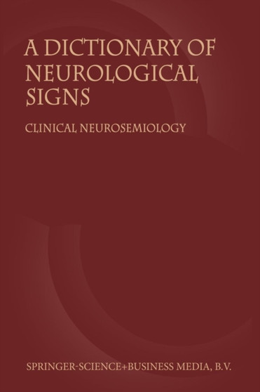 A Dictionary of Neurological Signs : Clinical Neurosemiology by A.J. Larner - Paperback