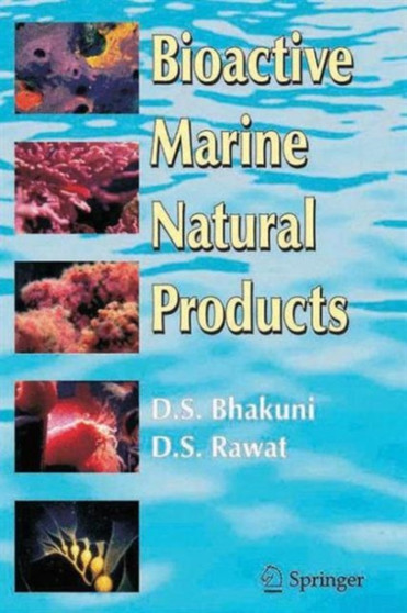 Bioactive Marine Natural Products by Dewan S. Bhakuni - Hardback