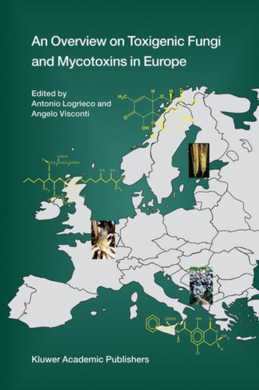 An Overview on Toxigenic Fungi and Mycotoxins in Europe by Antonio Logrieco - Hardback