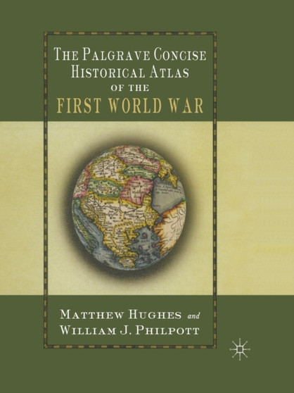The Palgrave Concise Historical Atlas of the First World War by M. Hughes - Paperback