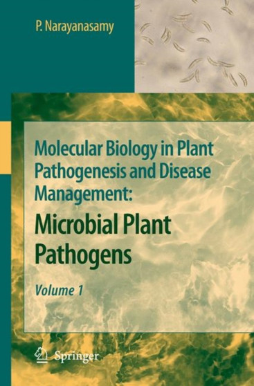 Molecular Biology in Plant Pathogenesis and Disease Management : Microbial Plant Pathogens, Volume 1 by P. Narayanasamy - Hardback