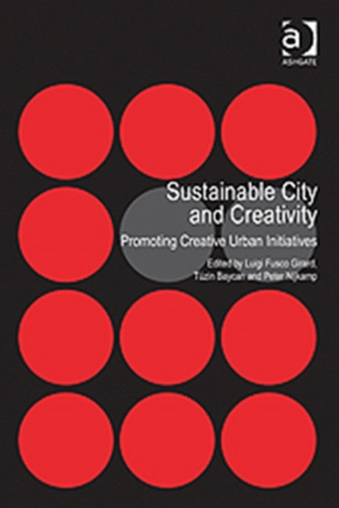Sustainable City and Creativity : Promoting Creative Urban Initiatives by Tuzin Baycan - Hardback