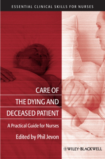 Care of the Dying and Deceased Patient : A Practical Guide for Nurses by Philip Jevon - Paperback